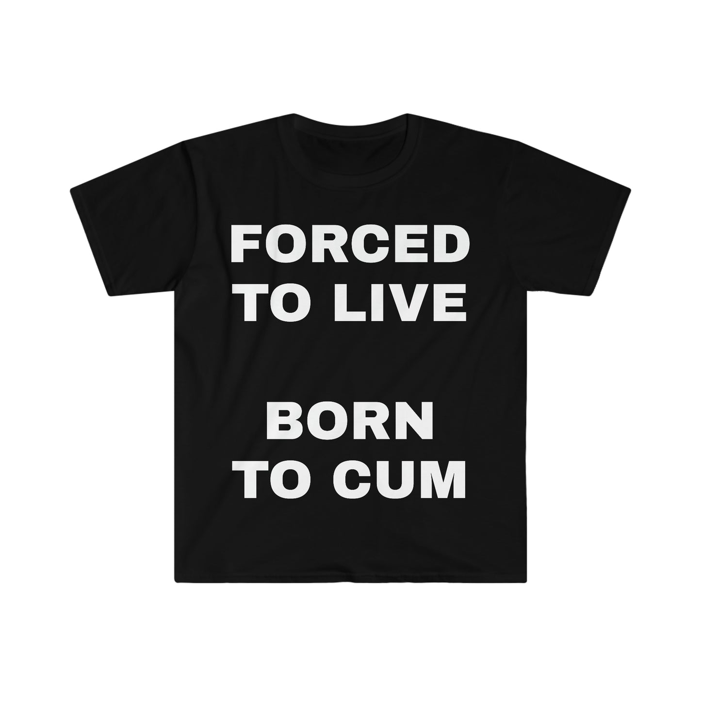 FORCED TO LIVE BORN TO CUM