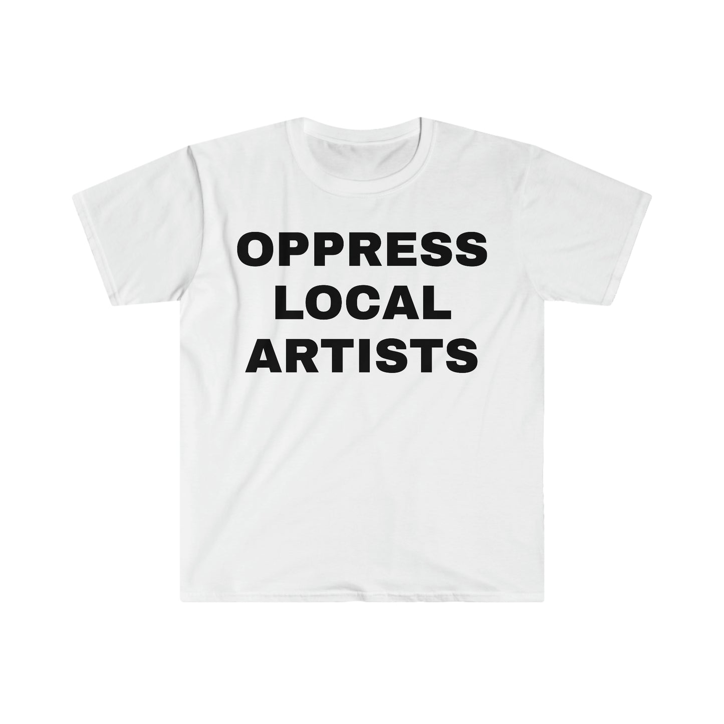 OPPRESS LOCAL ARTISTS