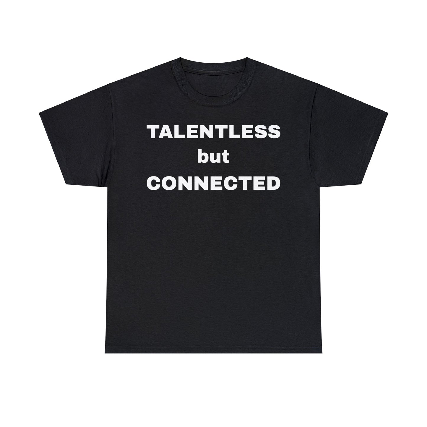 TALENTLESS BUT CONNECTED