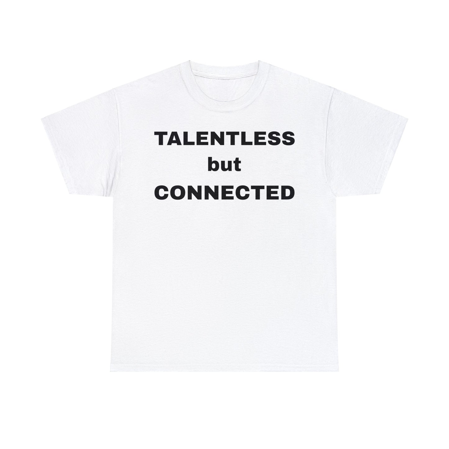 TALENTLESS BUT CONNECTED