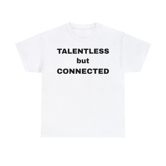 TALENTLESS BUT CONNECTED