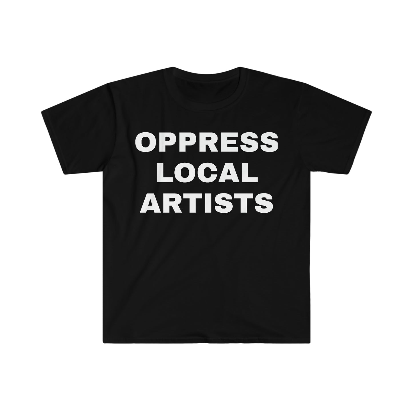 OPPRESS LOCAL ARTISTS