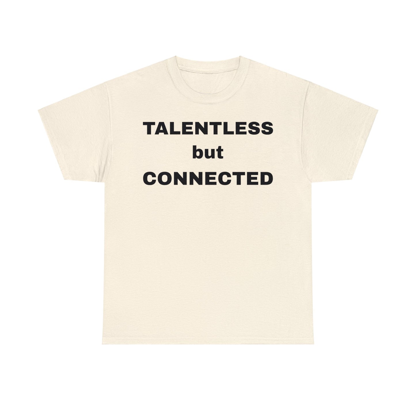 TALENTLESS BUT CONNECTED